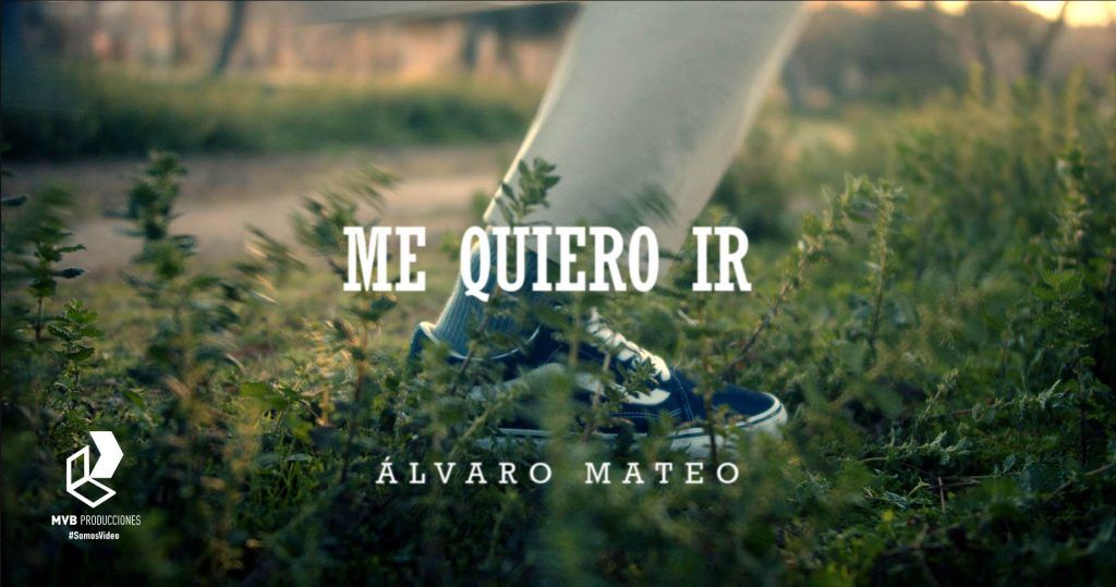 alvaro mateo me quiero ir miniatura mvb producciones videoclip somosvideo
